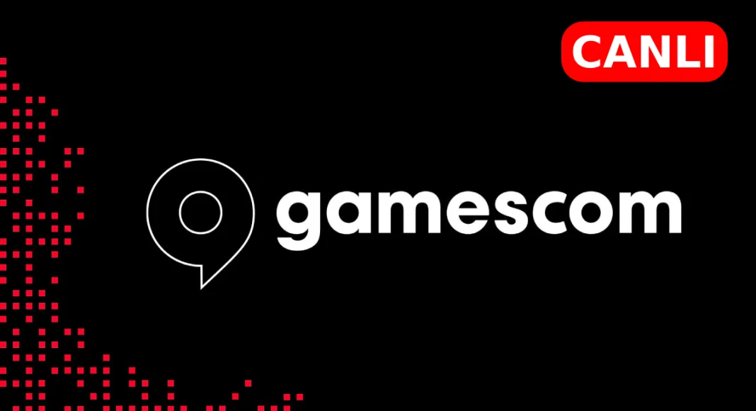 Gamescom 2025 canlı