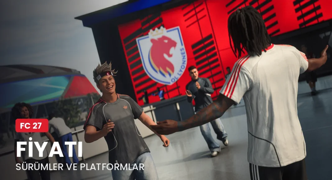 FC 27 fiyatı, sürümleri ve platformları